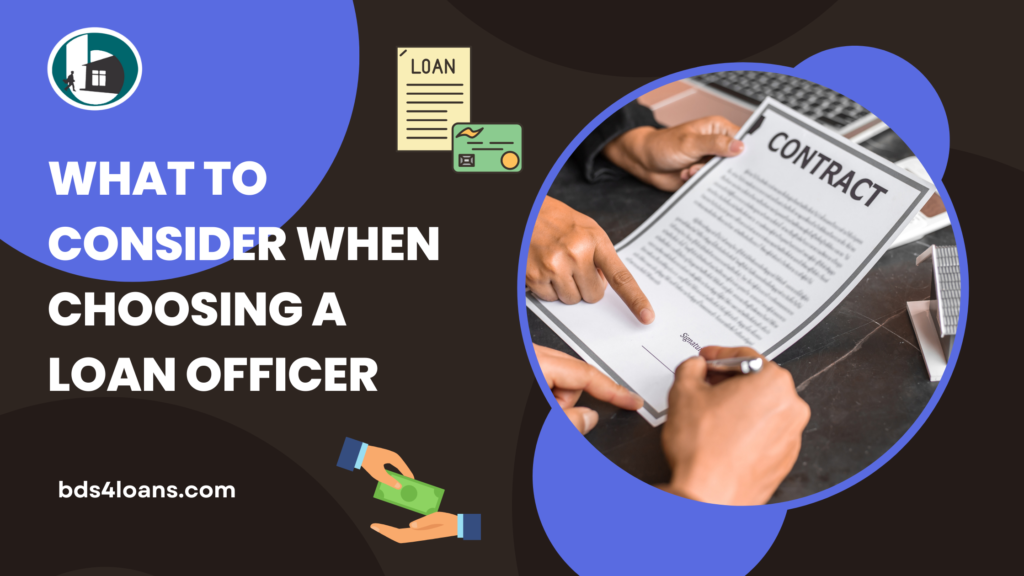 What to Consider When Choosing a Loan Officer