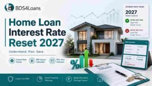 Home Loan Interest Rate Reset 2027 for EMI tenure and floating rate planning