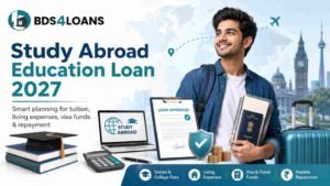 Study Abroad Education Loan 2027 for overseas tuition living expenses visa funds and repayment planning